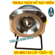 TREBLE LỚN CAO CẤP 400W SPS AUDIO NHẬP KHẨU + CHÂN + TỤ - VÀNH NHÔM