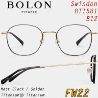 FW22 BOLON กรอบแว่นสายตา รุ่น Swindon BT1581 B12 [Titanium/β-Titanium] แว่นของญาญ่า