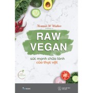 Sách - Raw Vegan Sức Mạnh Chữa Lành Của Thực Vật