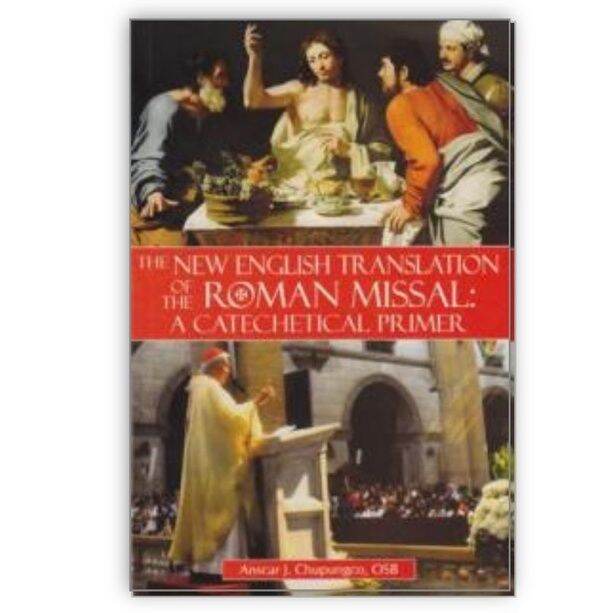 The New English Translation of the Roman Missal A Catechetical Primer