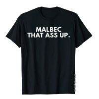 Malbec That Ass Up T-Shirt Novelty Funny Wine Gifts Cotton Novelty Tops Shirt Faddish MenS Top T-Shirts High Street