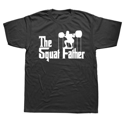 The Squat Father T Shirts Graphic Cotton Streetwear Short Sleeve Birthday Gifts Summer Style Weight Lifting Muscle T-Shirt