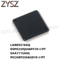 1PCS  TQFP100-LAN89218AQ DSPIC33FJ64GP310-I/PT SAA7115AHL PIC24EP256GU810-I/PT Electronic components