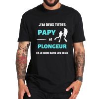 Jai Deux Titres Papy Et Plongeur Et Je Gere Dans Les Deux T Shirt Concise Style Letter Print Cotton Soft Tee