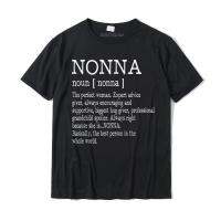 Nonna Definition Grandma ของขวัญวันแม่ผู้หญิงเสื้อยืด R Men T เสื้อผ้าฝ้าย Tops Tees คลาสสิกคุณภาพสูง T-Shirt