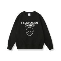 Funny I Clap ALIEN CHEEKS Meme Sweatshirt Men Casual Loose Crewneck Sweatshirts Funny Mens Oversized Pullover Sportswear Size XS-4XL