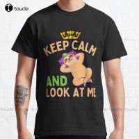 Keep Calm And Look At Me Classic T Shirt High Quality Cute Elegant Lovely Kawaii Cartoon Sweet Cotton Tee Shirts Xs 5Xl XS-6XL