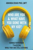 หนังสืออังกฤษใหม่ Who Are You &amp; What Have You Done with My Kid? : Connect with Your Tween While They Are Still Listening [Hardcover]