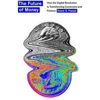 [หนังสือ] The Future of Money: How the Digital Revolution Is Transforming Currencies &amp; Finance Eswar Prasad English book