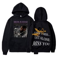 Rapper Drake Vintage Hoodie Drizzy I Dont Miss Let Alone Miss You Graphic Sweatshirt Oversized Mens Hip Hop Streetwear Pullover Size XS-4XL