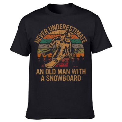Never Underestimate An Old Man With A Snowboard Snowboarding T Shirts Cotton Streetwear Short Sleeve Birthday Gifts T shirt Men XS-6XL