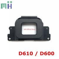 For Nikon D610 D600 Eyepiece Eyecup Cover Viewfinder Case Shell Eye Cup Camera Replacement Unit Repair Spare Part