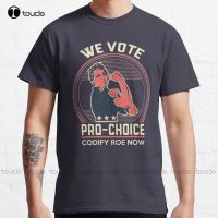 We Vote Pro-Choice Codify Roe V Wade Classic T-Shirt Art Shirt Custom Gift Breathable Cotton Fashion Tshirt Summer  Xs-5Xl Retro