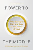 หนังสืออังกฤษใหม่ Power to the Middle : Why Managers Hold the Keys to the Future of Work [Hardcover]