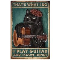 คิตตี้ Vintage Metal Tin Signage ThatS What I Play Guitar and I Know Things แมวดำตลกโปสเตอร์บาร์กาแฟศิลปะตกแต่งผนัง 20 * 30 ซม