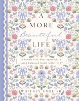 หนังสืออังกฤษใหม่ A More Beautiful Life : A Simple Five-Step Approach to Living Balanced Goals with HEART [Hardcover]