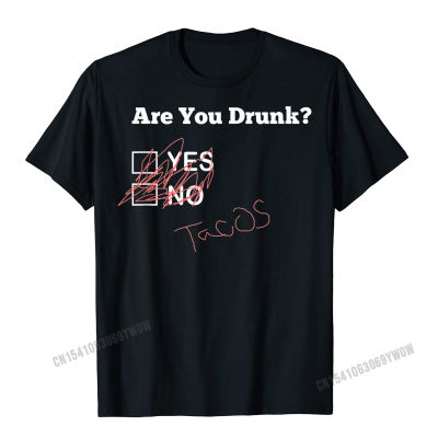 Funny Drinking Shirt Are You Drunk Tacos T-Shirt T-Shirt Tees Rife Normal Harajuku Cotton Men Top T-Shirts Normal