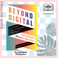 [Querida] Beyond Digital : How Great Leaders Transform Their Organizations and Shape the Future [Hardcover] by Paul Leinwand, Mahadeva Matt Mani