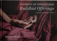 หนังสือ ภาพถ่าย ภาษาอังกฤษ MOMEMTS OF MINDFULNESS BUDDHIST OFFERINGS 286Page