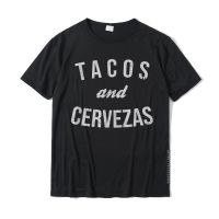 Tacos And Cervezas Funny Beer Lover Mexican Food Gift T-Shirt Simple Style T Shirts Plain Tees Cotton Mens Birthday