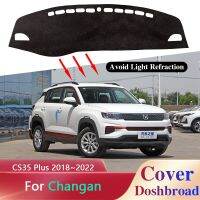 แผ่นรองฝาปิดแผงควบคุมสำหรับ Changan CS35 Plus 2018 ~ 2022พรมป้องกันแสงแดดสกปรกกันแสงแดดสติ๊กเกอร์ตกแต่งรถ2020 2019