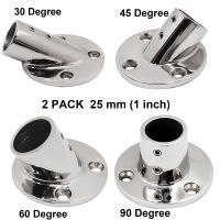 2 PCS 25mm (1 inch) Stainless Steel 316 Marine Boat Handrail Fitting Tube Pipe Base Stanchion 30°/45°/60°/90° Brackets Railing