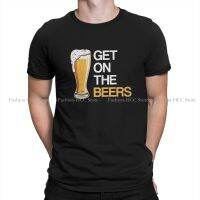 เบียร์ Crewneck Original เสื้อยืด GET ON THE Beers 2ปรับแต่งผู้ชาย T เสื้อตลก Tops 6XL คุณภาพสูงแขนสั้น