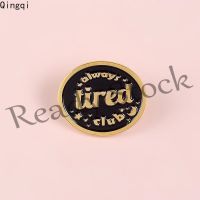 【hot sale】 ☑㍿ B36 Always Tired Club Enamel Brooch Pins Black Round Badge Always Tired Never Dead Punk Jewelry Brooches Lapel Pins for Tired Friend