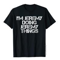 IM Jeremy Doing Jeremy Things Shirt Funny Gift Idea Classic Outdoor T Shirt Cotton Tops T Shirt For Men Tight