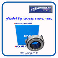 ISUZU ลูกปืนคลัทช์ อีซูซุ DECA240,FTR240,FRR210 VKC3782 SKF=ZA-931TKL5602 1 ชิ้น