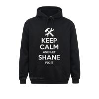 Shane Fix Quote Funny Birthday Personalized Name Idea Birthday Hoodies Harajuku Designer Hooded Pullover Male Sweatshirts Size Xxs-4Xl