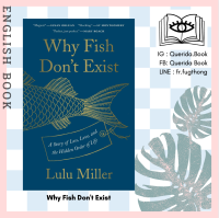 [Querida] หนังสือภาษาอังกฤษ Why Fish Dont Exist : A Story of Loss, Love, and the Hidden Order of Life by Lulu Miller