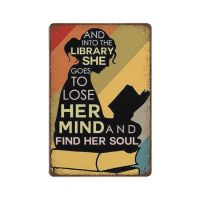 Durable Thick Collectable Metal SignAnd Into The Library She Goes To Lose Her Mindand Find Her Soul Tin SignVintage Wall Deco