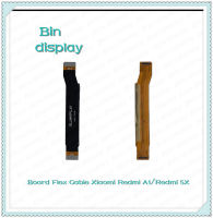 Board Flex Cable Xiaomi Redmi 5X/Redmi A1 อะไหล่สายแพรต่อบอร์ด Board Flex Cable (ได้1ชิ้นค่ะ) อะไหล่มือถือ คุณภาพดี Bin Display