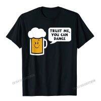 Trust Me You Can Dance - Beer T-Shirt Camisas Men Crazy Summer Tops &amp; Tees Fitted Cotton Men T Shirt