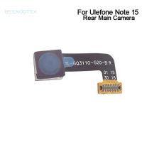 Original New Ulefone Note 15กล้องมองหลังโมดูลกล้องหลักข้างหลังโทรศัพท์สำหรับ Ulefone Note 15สมาร์ทโฟน