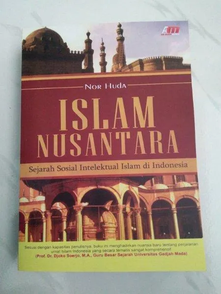 Islam Nusantara Sejarah Sosial Intelektual Islam Di Indonesia - Nor ...