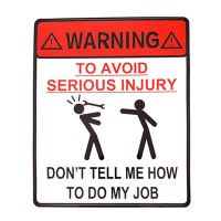 hedeguoji?WARNING TO AVOID SERIOUS INJURY DONT TELL ME HOW TO DO MY JOB Car Sticker