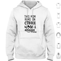 This Mom Runs On Coffee Wine And Prime Hoodie cotton Long Sleeve Buy Champagne Online Wine Can You Send Wine In The Mail Order