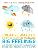 หนังสืออังกฤษใหม่ Creative Ways to Help Children Manage BIG Feelings : A Therapists Guide to Working with Preschool and Primary Children [Paperback]