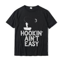 Mens Hookin Aint Easy Shirt Fishin Fathers Day Gifts Fisherman T-Shirt High Quality Youth T Shirts Tops Tees Cotton Custom