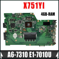 เมนบอร์ด X751YI สำหรับ X751YI ASUS X751BP K751BP เมนบอร์ดแล็ปท็อปที่มี E1-7010U A6-7310 4GB-RAM ทดสอบเมนบอร์ดโน้ตบุ๊ค