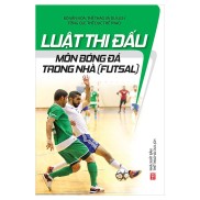 Luật Thi Đấu Môn Bóng Đá Trong Nhà Futsal