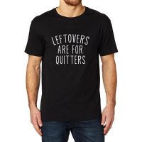 Lyprerazy Mens Leftovers Are For Quitters Funny Printed Tshirt