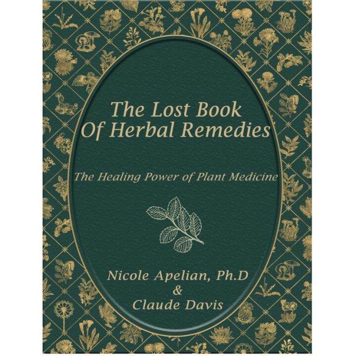 The Lost Book of Herbal Remedies by Nicole Apelian PhD and Claude Davis