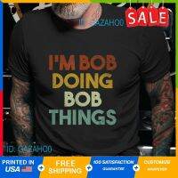 IM Bob Doing Bob Things Funny First Name Bob T-Shirt Graphic Tshirt Custom Aldult Teen Unisex Digital Printing Tee Shirts Retro