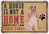 A House Is Not A Home Without A Cocker Spaniel Metal Sign Dog Memorial Retro Tin Sign Vintage Farmhouse Aluminum Sign Decor