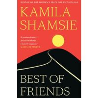 [หนังสือ] Best of Friends : New novel from the winner of Womens Prize Fiction Shamsie Kamila english book ภาษาอังกฤษ