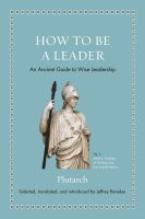 หนังสืออังกฤษใหม่ How to Be a Leader : An Ancient Guide to Wise Leadership (Ancient Wisdom for Modern Readers) [Hardcover]