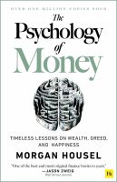 PSYCHOLOGY OF MONEY, THE: TIMELESS LESSONS ON WEALTH, GREED, AND HAPPINESS